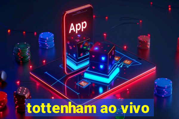 tottenham ao vivo